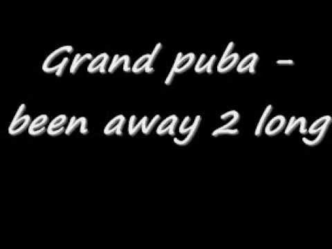 Grand puba - been away 2 long