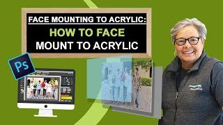 Face Mounting To Acrylic: Step By Step How To Video