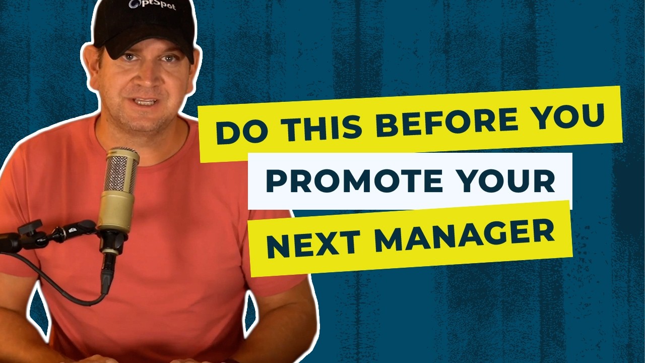 Do This Before You Promote Your Next Manager