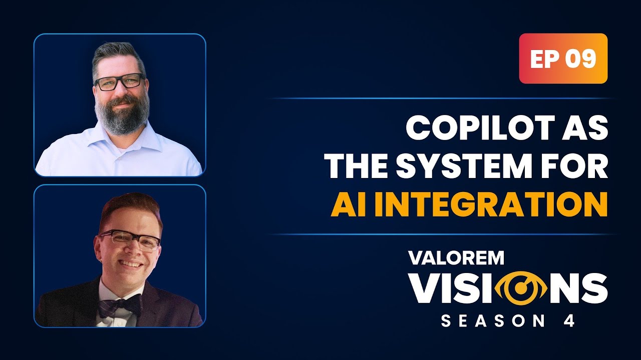 Copilot as the System for AI Integration | Valorem Visions Episode 9 | Season 4