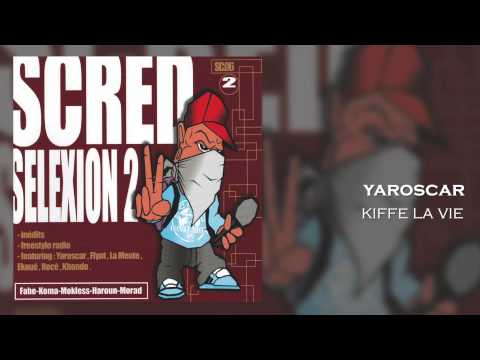 Scred Connexion - Kiffe la Vie (Yaroscar) (Son Officiel)
