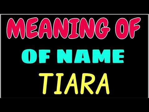 What does the name TIARA mean | TIARA meaning in english | Meaning of name TIARA