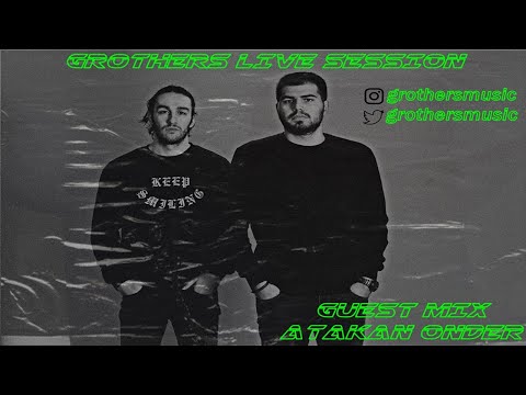 Grothers Live Session - Episode 02 (Guest Mix Atakan Onder)