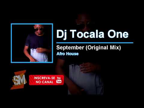 Dj Tocala One - September (Original Mix) | Afro House