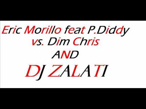 Eric Morillo Feat P.Diddy vs. Dim Chris-Dance a said sucker(Dj Zalati bootleg)