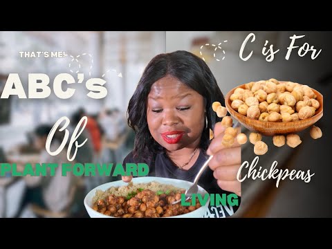 ABC'S of Plantforward Living: C is for Chickpeas|Your Guide to A Succesful Plantforward Life in 2025