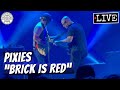 Pixies "Brick Is Red" LIVE