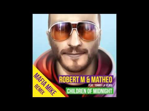 Robert M & Matheo feat. Tommy La Verdi - Children Of Midnight (Mafia Mike remix)