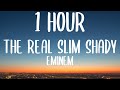 Eminem The Real Slim Shady 1 HOUR Lyrics Well I Do So F Ck Him And F Ck You Too