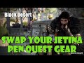 Black Desert How To Swap Switch Your TET Boss Gear From Jetina
