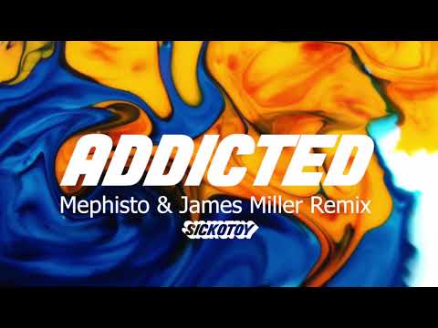 SICKOTOY feat. Minelli - Addicted | Mephisto & James Miller Remix