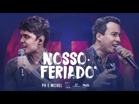 Ph e Michel - Nosso Feriado (DVD Nova História)
