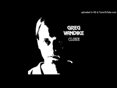 Greg Vandike - Clone