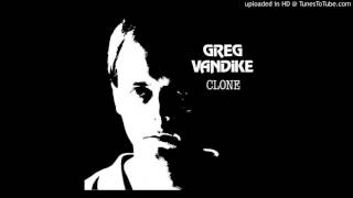 Greg Vandike - Clone