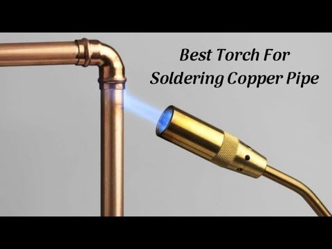 Best Torch for Soldering Copper Pipe - Top Recommendations