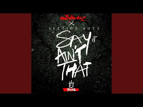 Say It Ain't That (feat. Section Boyz)