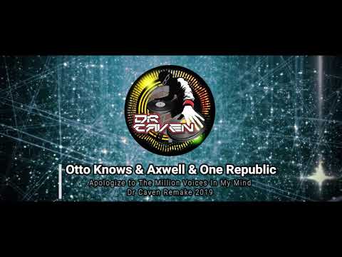 Otto Knows & Axwell & OneRepublic - Apologize to The Million Voices In My Mind(Dr Caven Remake 2019)