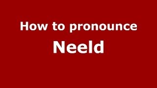 How to pronounce Neeld