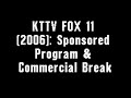KTTV FOX 11 2006 Sponsored Program Commercial Break
