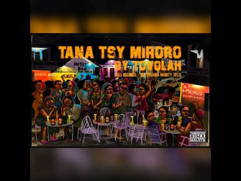 TOVOLAH - TANA TSY MIRORO (DAS RECORDS / KOLOTSAINA MAINTY 2022)