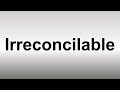 How to Pronounce Irreconcilable