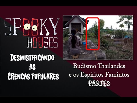 Desmistificando as Crenças Populares -  Budismo Thailandes e os Espíritos Famintos pt2