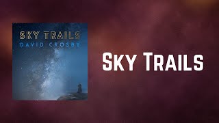 David Crosby - Sky Trails (Lyrics)