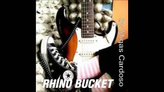 RHINO BUCKET -  I Was Told