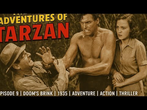 The New Adventures of Tarzan | Episode 9 | Dooms Brink | 1935 | Adventure | Action | Thriller