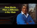 Dean Martin........What A Difference A Day Made.