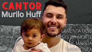 Murilo Huff lamenta dois meses da morte de Marlia Mendona (LTIMAS NOTCIAS)