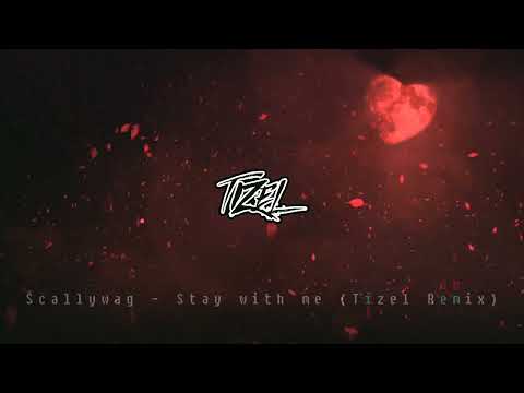 Scallywag - Stay with me (Tizel Remix)