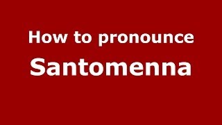 How to pronounce Santomenna
