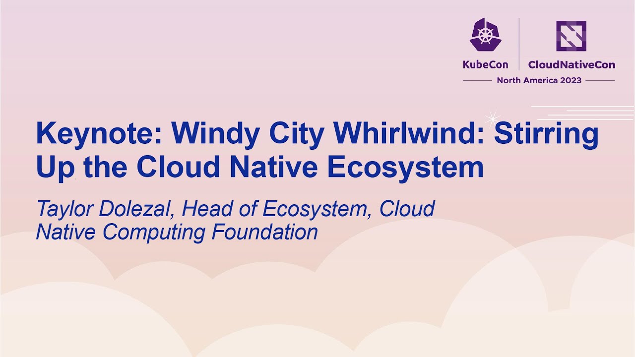 Windy City Whirlwind keynote - KubeCon Chicago 2023