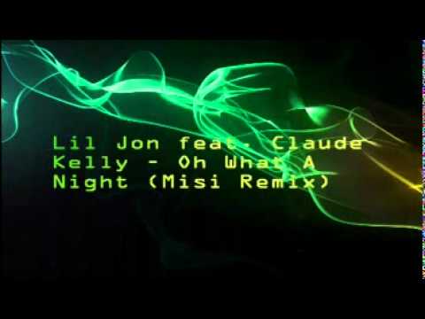 Lil Jon feat. Claude Kelly - Oh What A Night (Misi Remix)