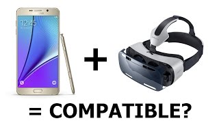 Does the Galaxy Note 5, S6, S6 Edge work with the Gear VR for the Note 4? Exhaustive test!