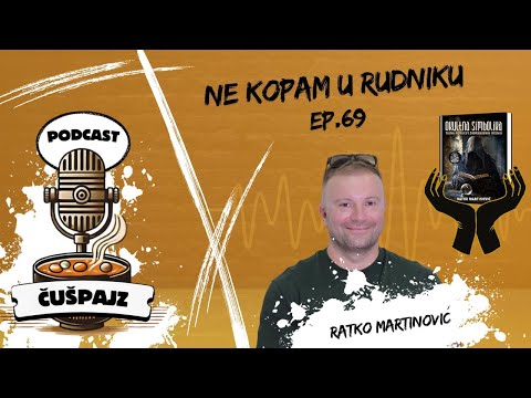 PODCAST ČUŠPAJZ #69 - Ratko Martinović -Caparapa...Sinke ,koji je broj ?