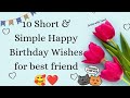 10 Short And Simple Happy Birthday Wishes For Best Friend Happybirthday Bestfriend