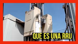 Que es una RRU y cual es su función en una RADIO BASE de telecomunicaciones [3G - LTE]