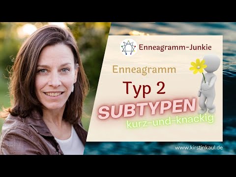 Subtypen der 2 - kurz und knackig, inkl. Kontratyp der ZWEI. Enneagramm