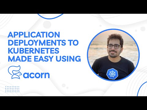 Application deployment to Kubernetes made easy using Acorn