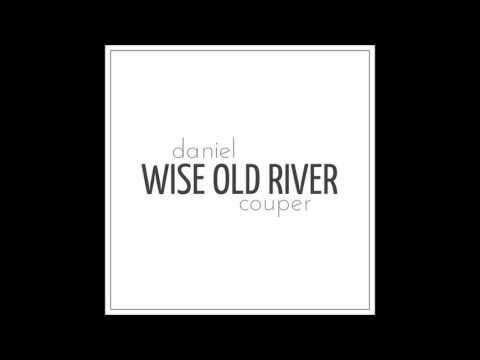 Wise Old River (Acoustic Version) - daniel couper