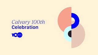 Calvary 100th Celebration | Online Service
