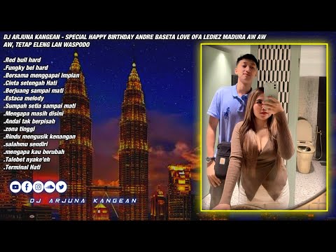 DJ ARJUNA KANGEAN - SALAHMU SENDIRI HARD HAPPY BIRTHDAY ANDRE BASETA LOVE OFA LEDIEZ MADURA AW AW AW