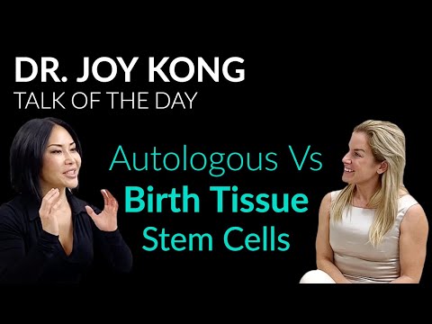 Autologous vs Birth Tissue-Derived Stem Cells: Which is Right for You? - Dr. Joy Kong