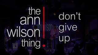 Don't give up - the ann wilson thing LIVE