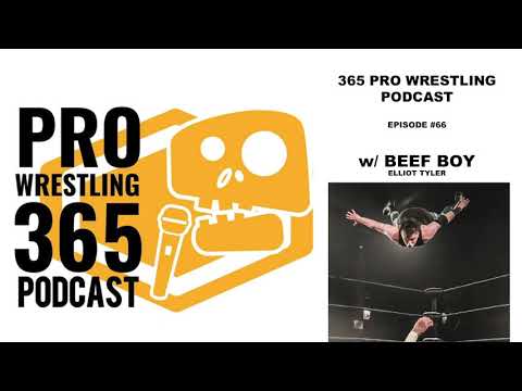 365 Pro Wrestling Podcast - Ep. #66 - w/ Beef Boy