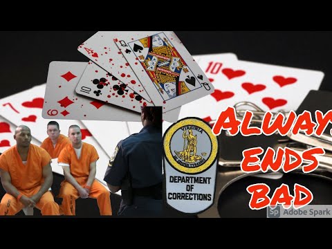 Prison poker, avoid the card games. Always end bad