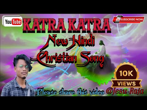 Katra Katra  || कतरा कतरा || New Hindi Christian song ‎⁨@Jesu-Raja⁩  