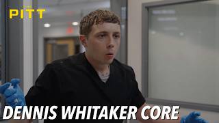 Dennis Whitaker Core | The Pitt